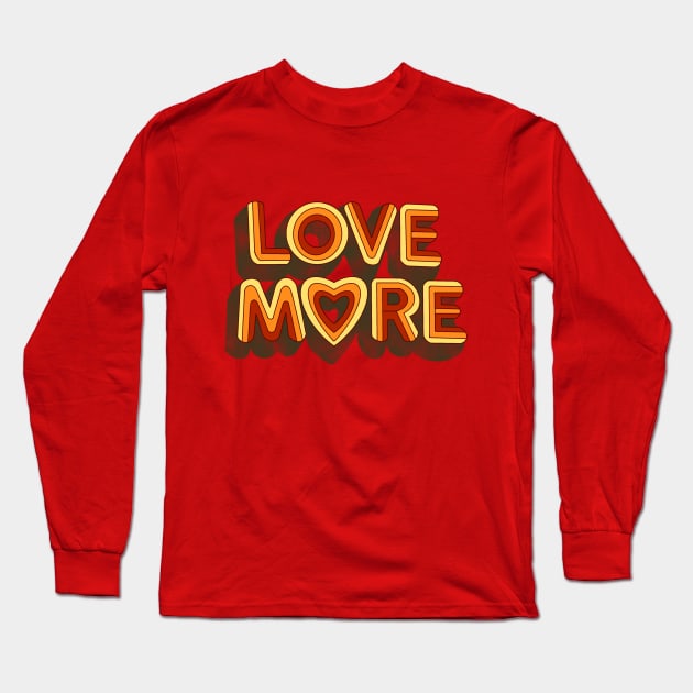 LOVE MORE Long Sleeve T-Shirt by DEMON LIMBS